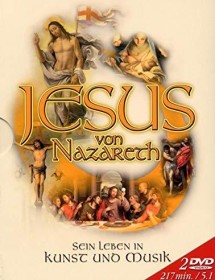 Jesus of Nazareth - Eine biography in art and Music (DVD)