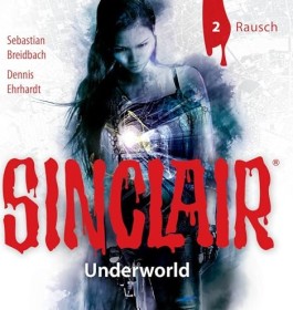 Sinclair - Underworld Folge 2 - Rausch