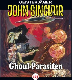 John Sinclair - Folge 103 - Ghoul-Parasiten