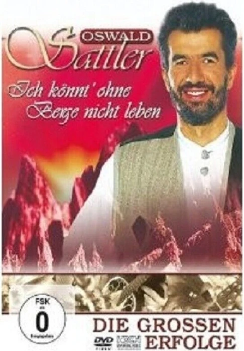 Oswald Sattler - Ich könnt' ohne Berge nicht leben (DVD)