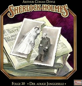 Sherlock Holmes - Folge 20 - Der Adlige Junggeselle