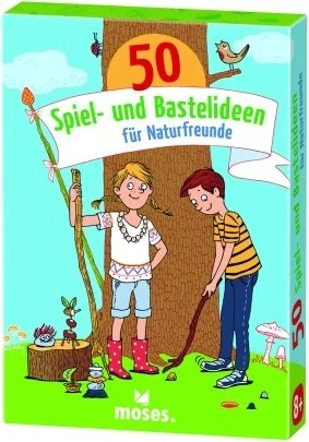 50 Spiel- und Bastelideen für Naturfreunde