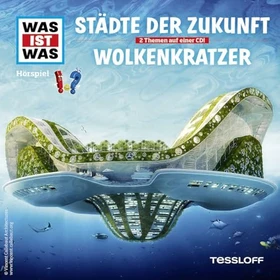 WAS IST WAS: Städte der Zukunft/Wolkenkratzer