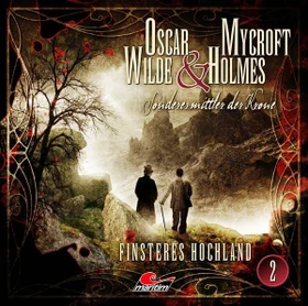 Oscar Wilde & Mycroft Holmes - Folge 2 - Finsteres Hochland