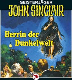 John Sinclair - Folge 76 - Herrin der Dunkelwelt