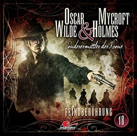 Oscar Wilde & Mycroft Holmes - Folge 18 - Feindberührung
