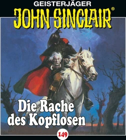 John Sinclair - Folge 149 - Die Rache des Kopflosen