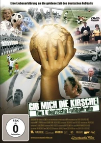 Gib mich die Kirsche! - Die 1. deutsche Fußballrolle (DVD)