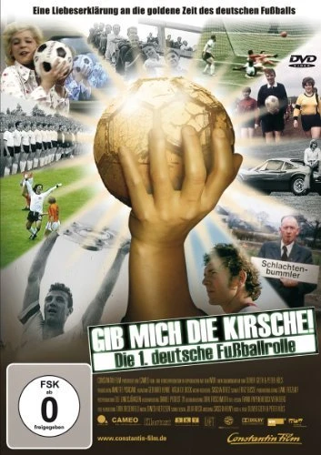Gib mich die Kirsche! - Die 1. deutsche Fußballrolle (DVD)