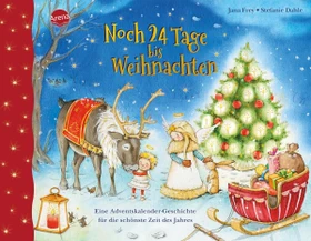 Arena Verlag Noch 24 Tage bis Weihnachten. Eine Adventskalender-Geschichte für die schönste Zeit des Jahres