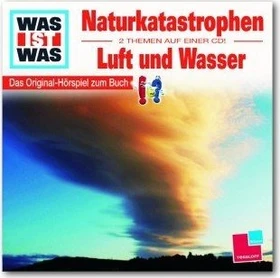 WAS IST WAS: Naturkatastrophen/Luft und Wasser