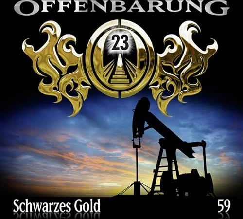 Offenbarung 23 - Folge 59 - Schwarzes Gold