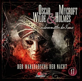 Oscar Wilde & Mycroft Holmes - Folge 17 - Der Maharadscha der Nacht