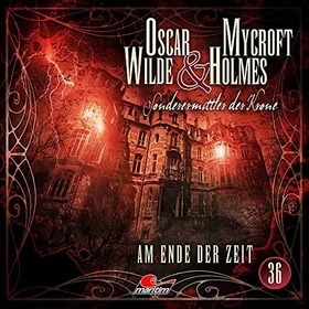 Oscar Wilde & Mycroft Holmes - Folge 36 - Am Ende der Zeit