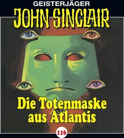 John Sinclair - Folge 116 - Die Totenmaske aus Atlantis