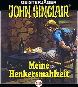 John Sinclair - Folge 146 - Meine Henkersmahlzeit