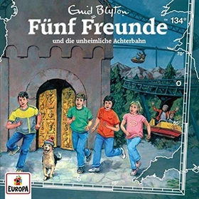 Fünf Freunde Folge 134 - ...und die unheimliche Achterbahn