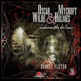 Oscar Wilde & Mycroft Holmes - Folge 26 - Dunkle Fluten