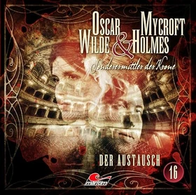 Oscar Wilde & Mycroft Holmes - Folge 16 - Der Austausch