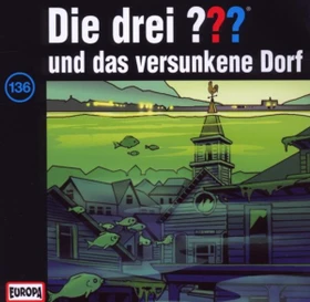 Die drei ??? Folge 136 - ...und das versunkene Dorf