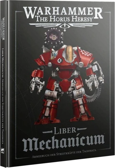 Games Workshop Warhammer The Horus Heresy - Liber Mechanicum - Armeebuch der Streitkräfte der Taghmata
