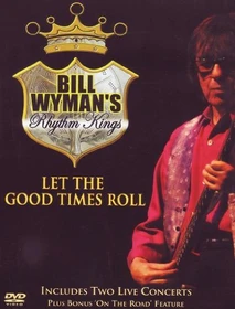 Bill Wyman's Rhythm Kings - Let The Good Times Roll (DVD)