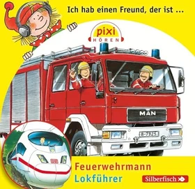 Pixi Hören: Ich hab einen Freund, der ist Feuerwehrmann/Lokführer