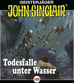 John Sinclair - Folge 152 - Todesfalle unter Wasser