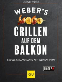 Weber Weber's Grillen auf dem Balkon - Für alle Urban Griller Grillbuch