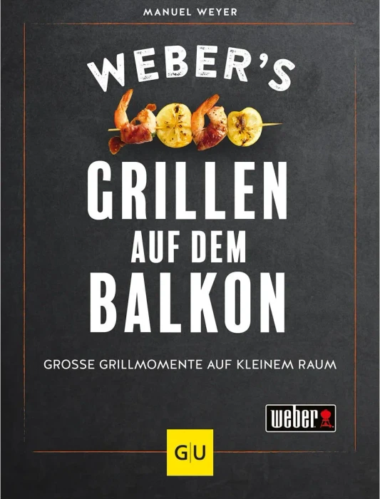 Weber Weber's Grillen auf dem Balkon - Für alle Urban Griller Grillbuch