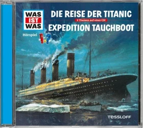WAS IST WAS: Die Reise der Titanic/Expedition Tauchboot