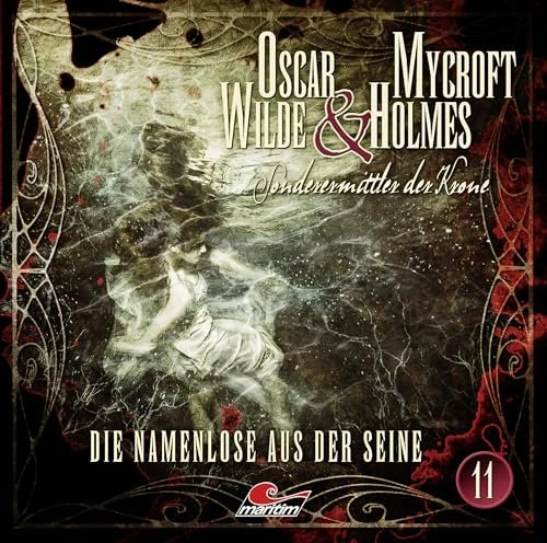 Oscar Wilde & Mycroft Holmes - Folge 11 - Die Namenlose aus der Seine