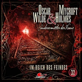 Oscar Wilde & Mycroft Holmes - Folge 32 - Im Reich des Feindes