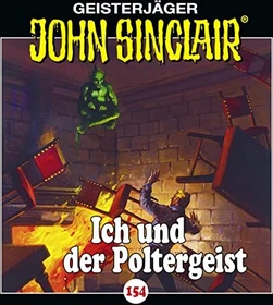John Sinclair - Folge 154 - Ich und der Poltergeist