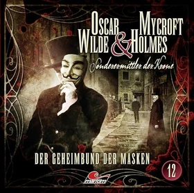 Oscar Wilde & Mycroft Holmes - Folge 12 - Der Geheimbund der Masken