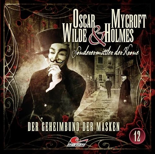 Oscar Wilde & Mycroft Holmes - Folge 12 - Der Geheimbund der Masken