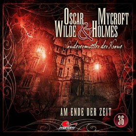 Oscar Wilde & Mycroft Holmes - Folge 36 - Am Ende der Zeit