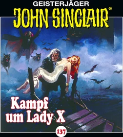 John Sinclair - Folge 137 - Kampf um Lady X