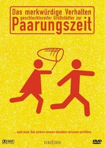 Das merkwürdige Verhalten geschlechtsreifer Großstädter zur Paarungszeit (DVD)