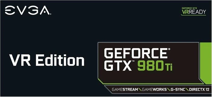 EVGA GeForce GTX 980 Ti VR Edition Gaming, 6GB GDDR5, DVI, HDMI, 3x DP
