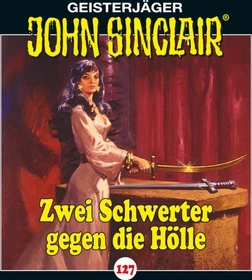 John Sinclair - Folge 127 - Zwei Schwerter gegen die Hölle