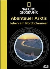 National Geographic: Abenteuer Arktis - Leben am Nordpolarmeer (DVD)