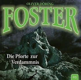 Foster - Folge 3: Die Pforte zur Verdammnis